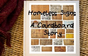 Kickstarter Project: Homeless Signs “A Cardboard Story” Is a Pictorial Book, That Showcases- The Creative Signs The Homeless Make