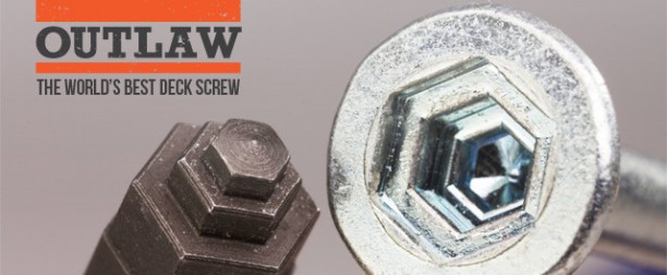 OUTLAW FASTENERS INTRODUCES THE WORLD’S BEST DECK SCREW